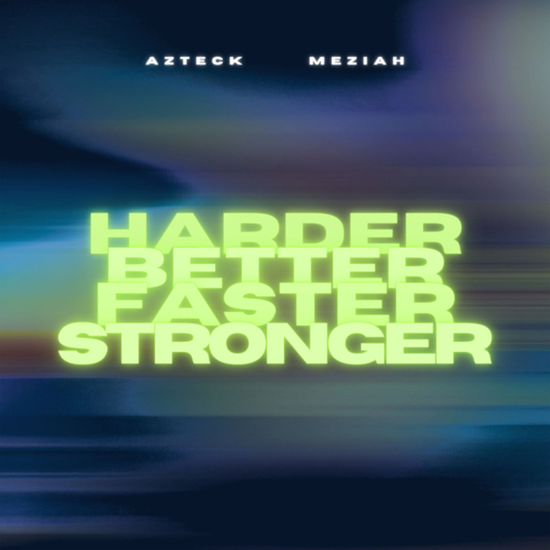 Azteck & MEZIAH - Harder, Better, Faster, Stronger (Extended Mix)