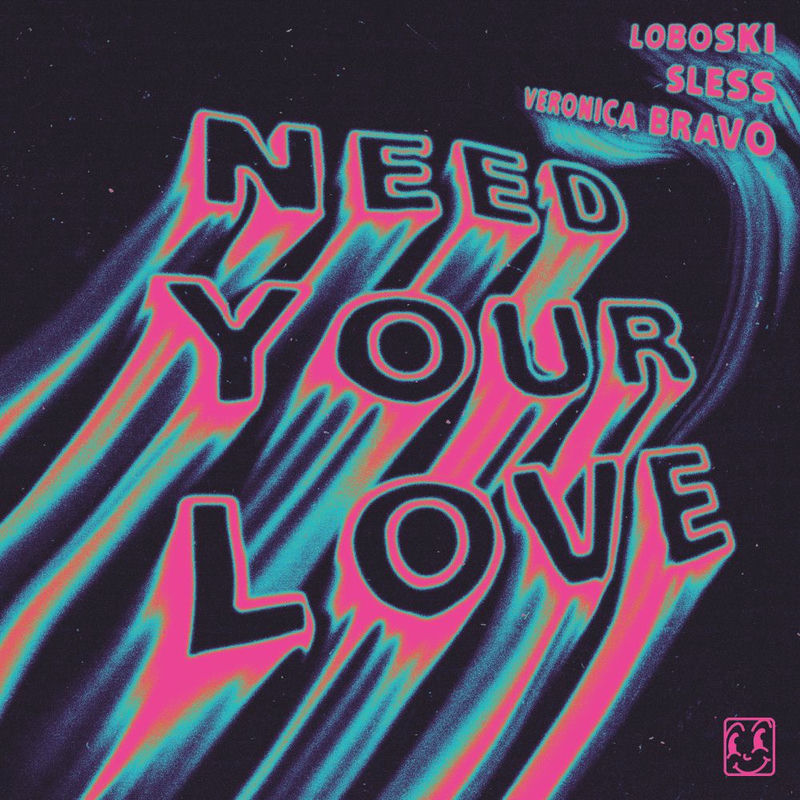 Loboski, sless & Veronica Bravo - Need Your Love (Original Mix)