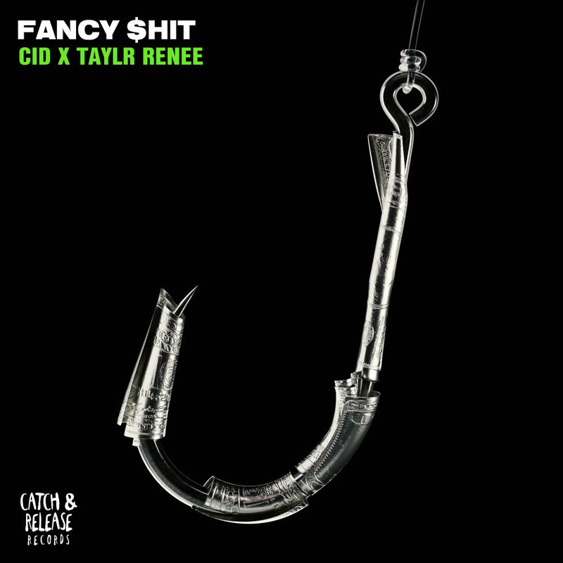 CID & Taylr Renee - Fancy $hit (Original Mix)