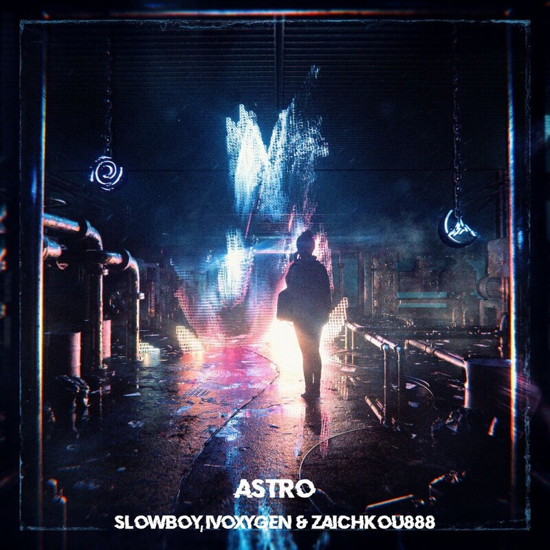 Slowboy, IVOXYGEN, zaichkou888 - ASTRO (hayve Remix)
