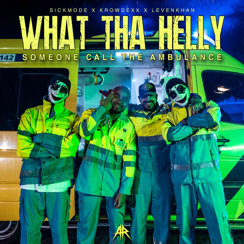Sickmode, Krowdexx & Levenkhan - WHAT THA HELLY (SOMEONE CALL THE AMBULANCE) (Original Mix)