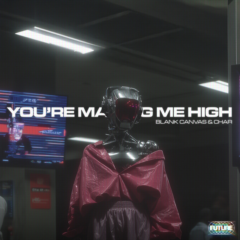 Blank Canvas & Char - You're Making Me High (feat. Kleu) (Original Mix)