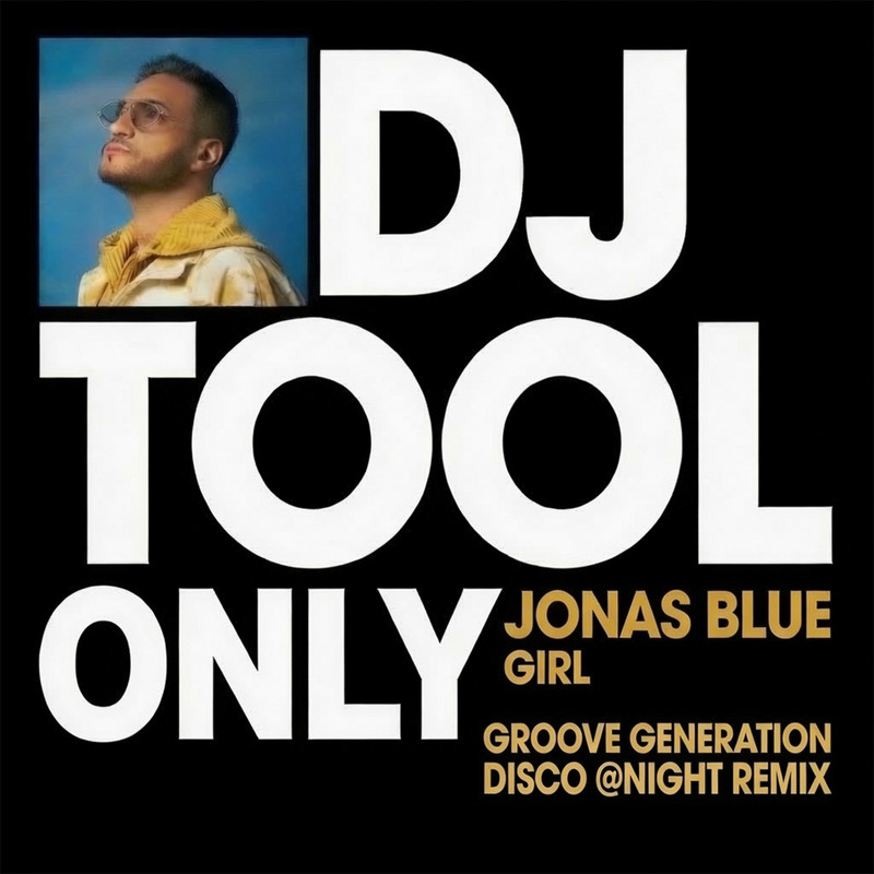 Jonas Blue - Girl (Groove Generation Disco @night Remix)