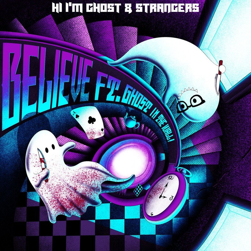 Hi I'm Ghost & Strangers - Believe (feat. Ghost!InTheWall) (Original Mix)