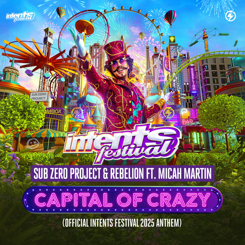Sub Zero Project, Rebelión & Micah Martin - Capital Of Crazy (Official Intents Festival 2025 Anthem) (Extended Mix)