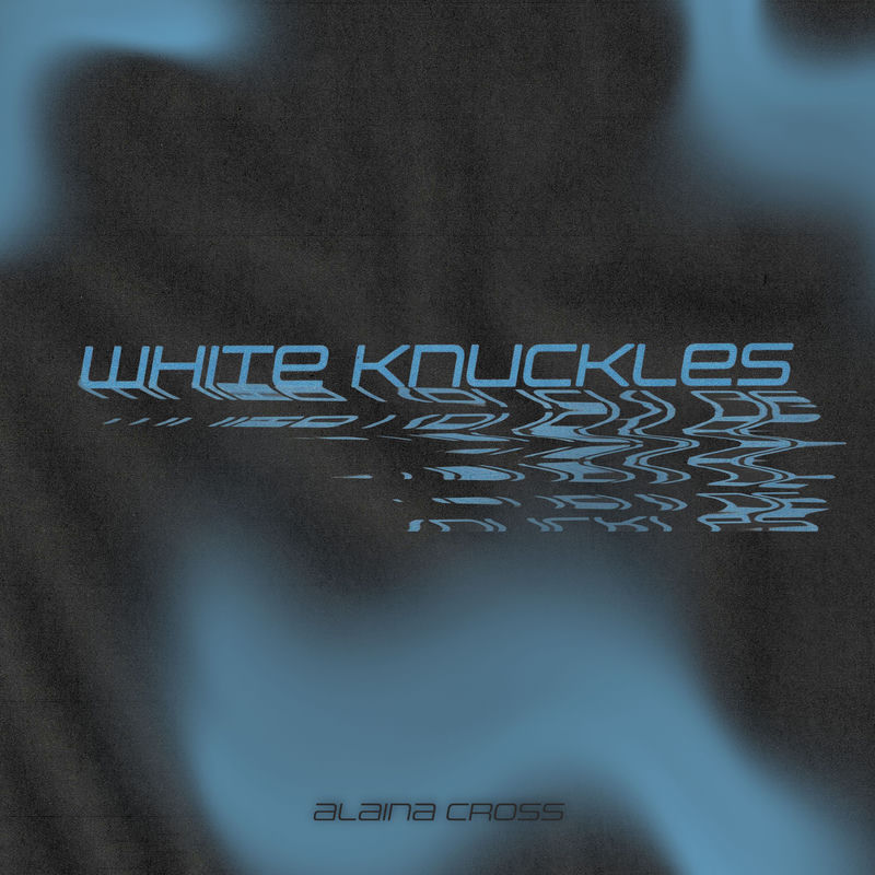 Alaina Cross - White Knuckles (Original Mix)