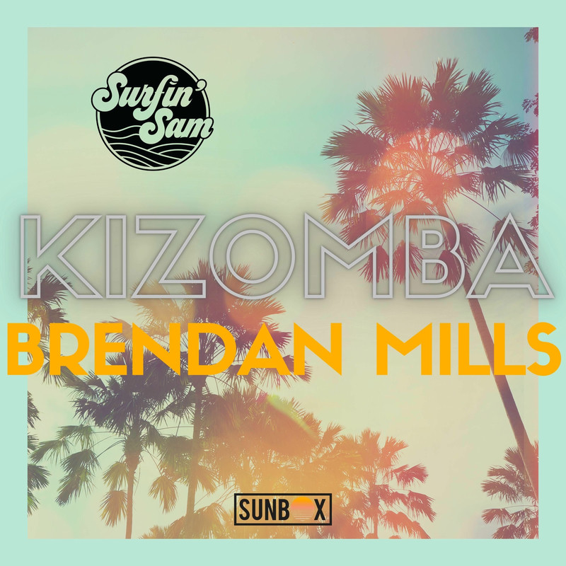 Brendan Mills & Surfin' Sam - Kizomba (Original Mix)