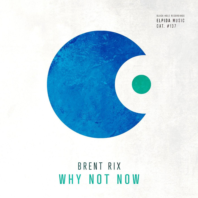 Brent Rix - Why Not Now (Extended Mix)