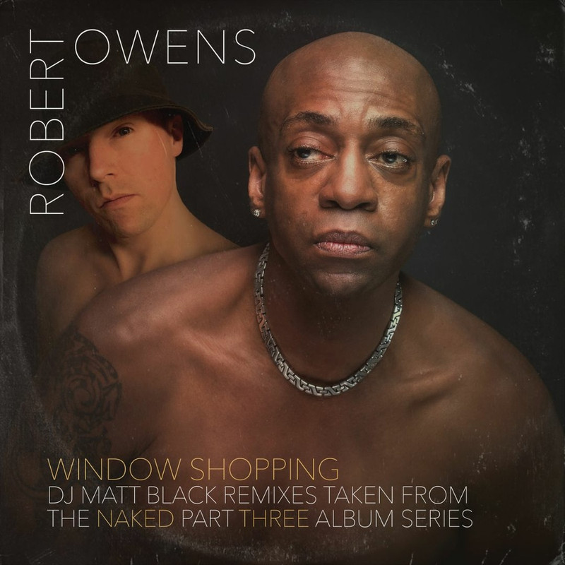 Robert Owens x DJ Matt Black - Window Shopping (Jackin' Edit)