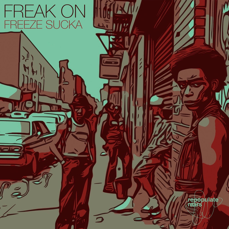 FREAK ON - Freeze Sucka (Original Mix)
