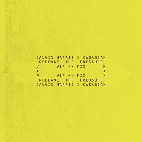 Calvin Harris & Kasabian - Release The Pressure (Extended VIP Mix)
