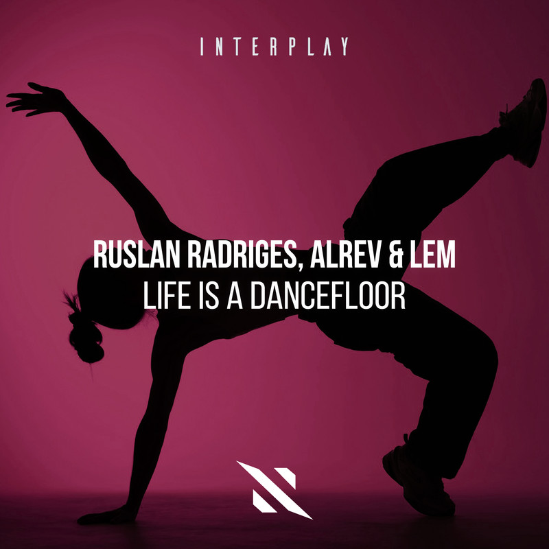 Ruslan Radriges, Alrev & Lem - Life is a Dancefloor (Extended Mix)