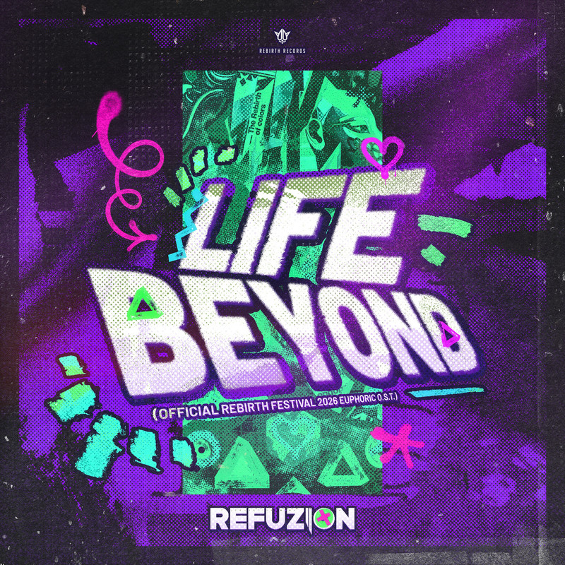 Refuzion - Life Beyond (Official REBiRTH Festival 2026 Euphoric OST) (Extended Mix)