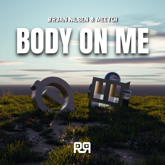 Orjan Nilsen & Meetch - Body On Me (Extended Mix)
