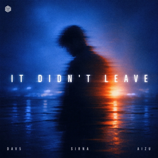DAV5, SIRNA & Aizu - It Didn't Leave (Extended Mix)