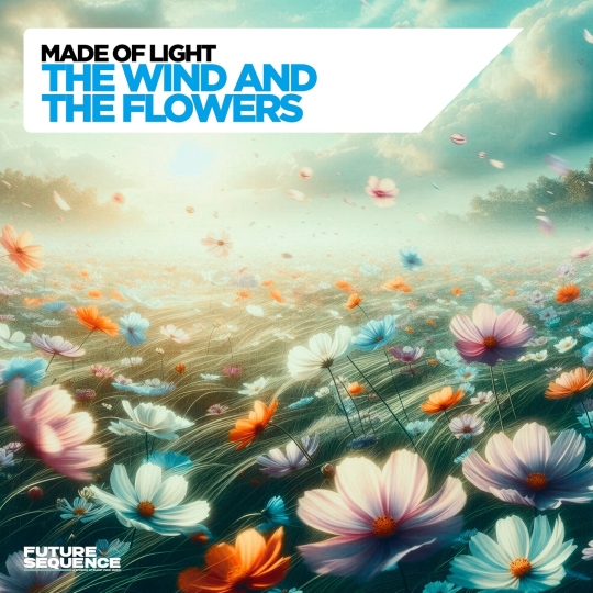 Made Of Light - The Wind and the Flowers (Extended Mix)
