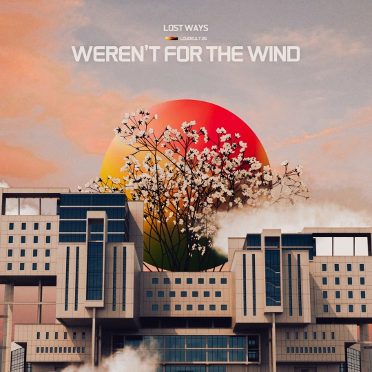 Lost Ways - weren't for the wind (Extended Mix)