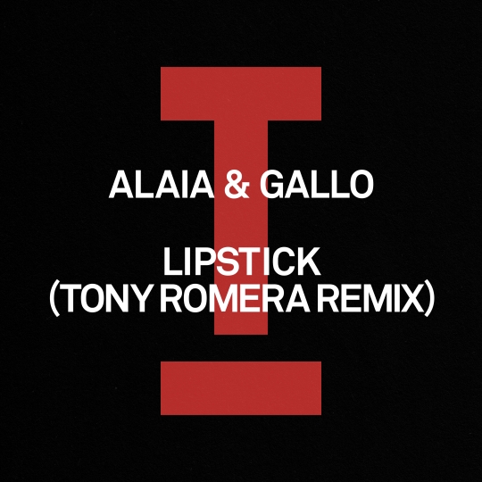 Alaia & Gallo - Lipstick (Tony Romera Extended Mix)
