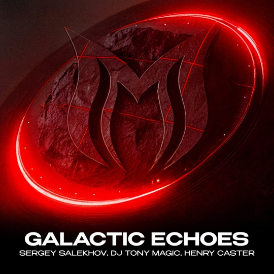 Sergey Salekhov, DJ Tony Magic & Henry Caster - Galactic Echoes (Extended Mix)