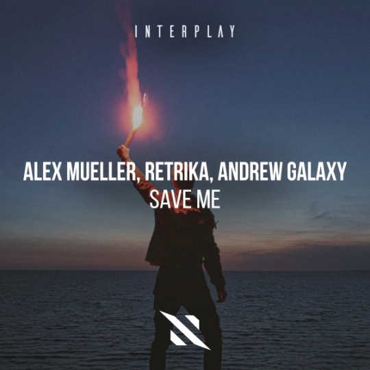 Alex Mueller, Retrika & Andrew Galaxy - Save Me (Extended Mix)