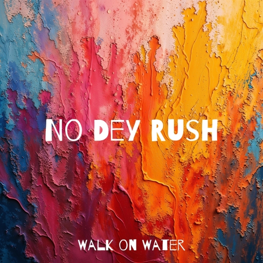 Walk on Water - No Dey Rush (Extended Mix)