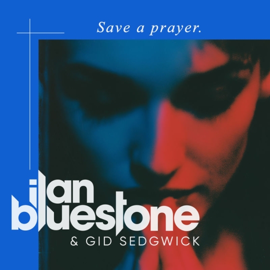 ilan Bluestone & Gid Sedgwick - Save A Prayer (Extended Mix)