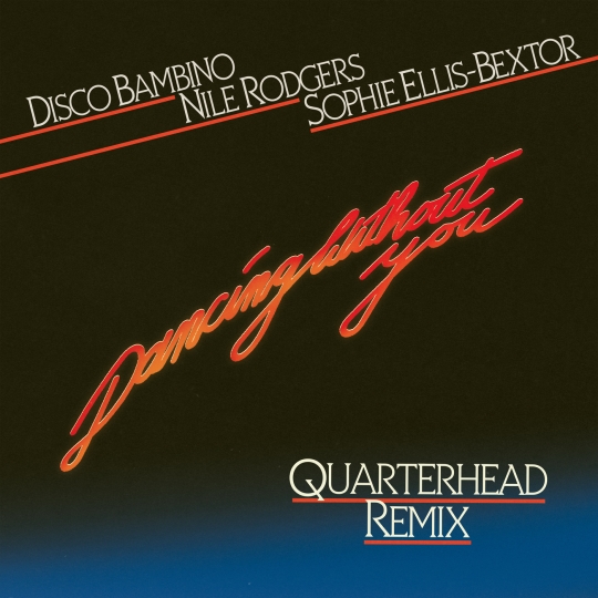 Nile Rodgers, Sophie Ellis-Bextor, Disco Bambino - Dancing Without You (Quarterhead Extended Remix)