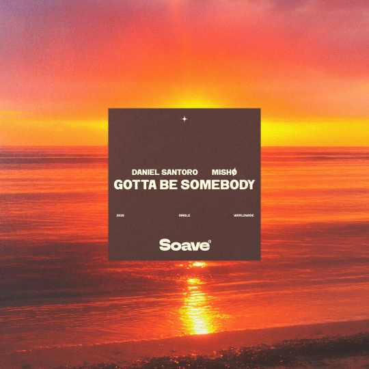 Daniel Santoro & mISH&Oslash; - Gotta Be Somebody (Original Mix)