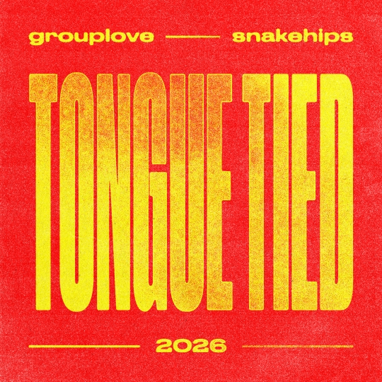 GROUPLOVE x Snakehips - Tongue Tied 2026 (Extended Mix)