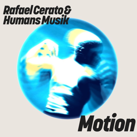 Rafael Cerato & Humans Musik - Motion (Extended Mix)