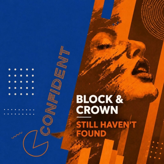 Block & Crown - Still Haven't Found (Edit)