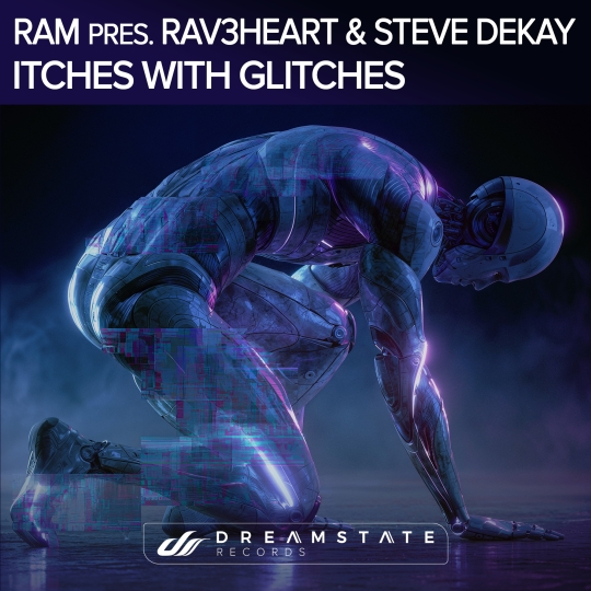 Steve Dekay & RAM pres. RAV3HEART - Itches With Glitches (Extended Mix)