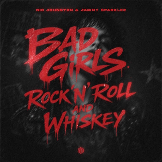 Nic Johnston & Jawny Sparklez - Bad Girls, Rock 'N' Roll and Whiskey (Extended Mix)