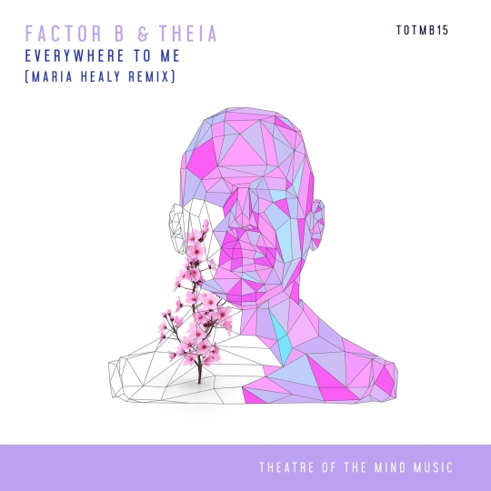 Factor B & Theia - Everywhere To Me (Maria Healy Extended Remix)