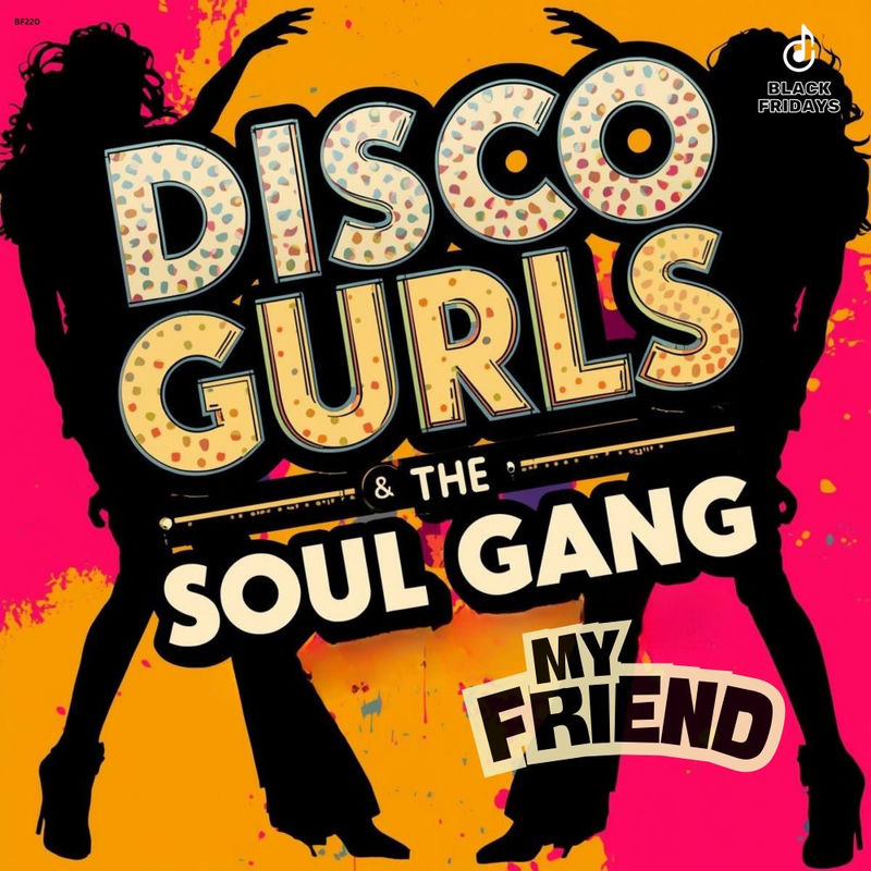 Disco Gurls & The Soul Gang - My Friend (Original Mix)