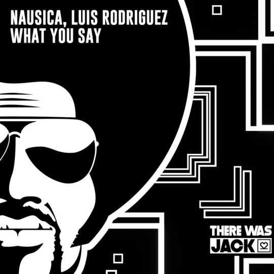 Nausica & Luis Rodriguez - What You Say (Original Mix)