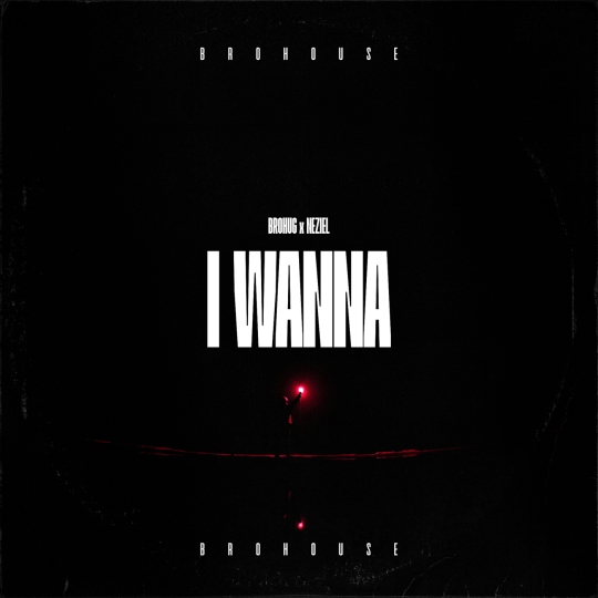BROHUG & NEZIEL - I Wanna (Extended Mix)
