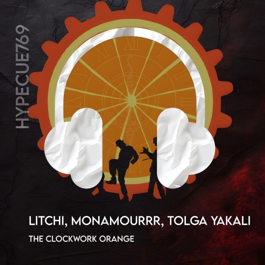LITCHI, MonAmourrr, TOLGA YAKALI - The Clockwork Orange (Original Mix)