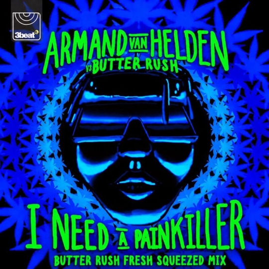 Armand Van Helden - I Need A Painkiller (Butter Rush Fresh Squeezed Extended Mix)