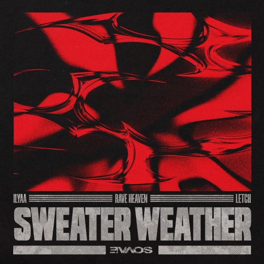 ILYAA, RAVE HEAVEN & Letch - Sweater Weather (Extended Mix)