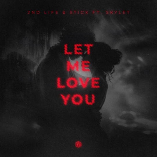 2nd Life & STICX - Let Me Love You (ft. Skylet) [Extended Mix]