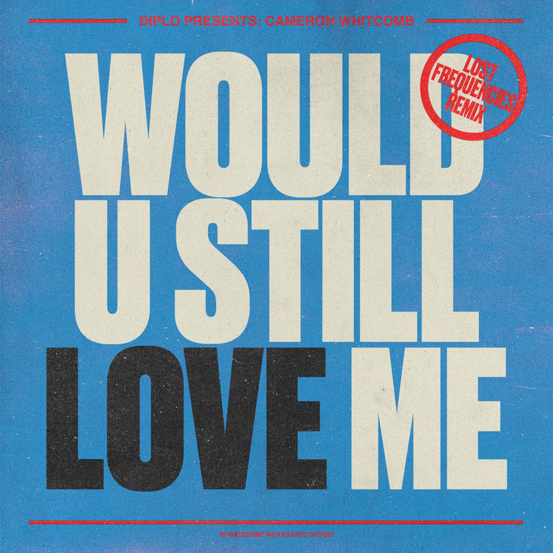 Thomas Wesley Pentz, Felix De Laet & Cameron Whitcomb - Would U Still Love Me (Lost Frequencies Remix)