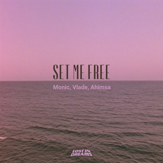 Monic, Vlade, & Ahimsa - Set Me Free (Extended Mix)