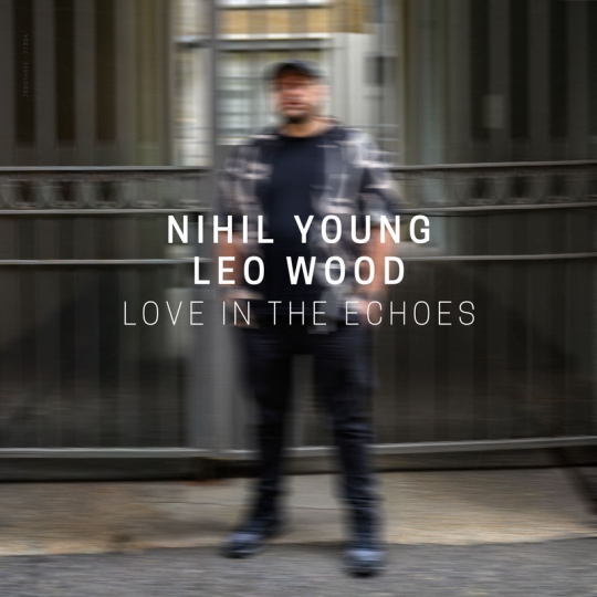 Nihil Young & Leo Wood - Love In The Echoes (Extended Mix)