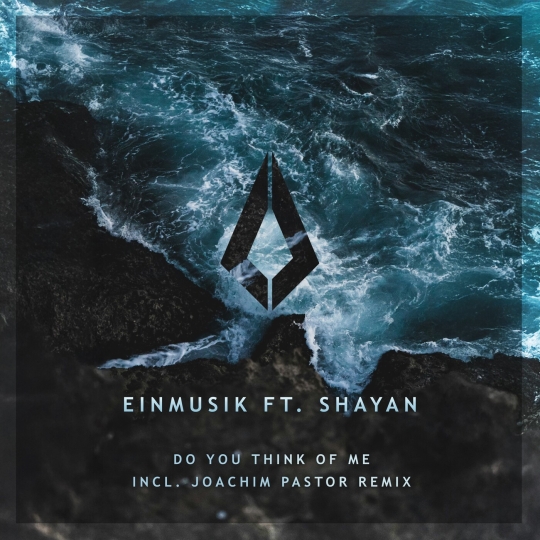 Einmusik - Do You Think of Me (feat. Shayan) (Joachim Pastor Extended Remix)