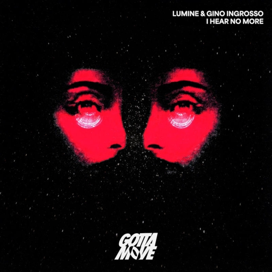 Lumine & Gino Ingrosso - I Hear No More (Original Mix)