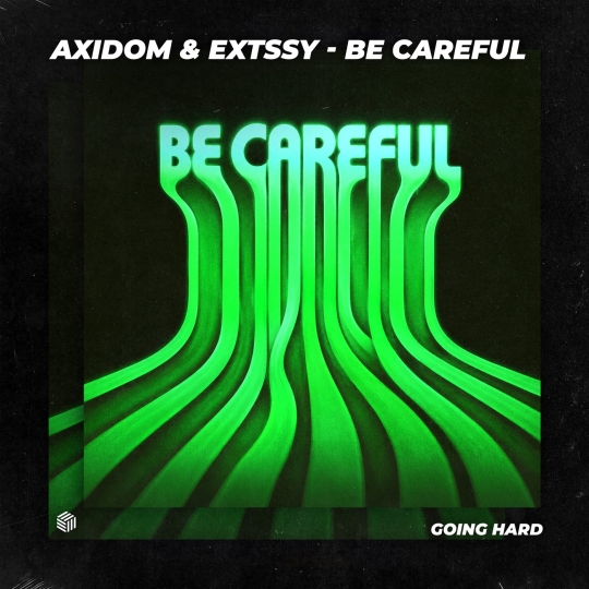 Axidom & Extssy - Be Careful (Extended Mix)