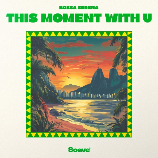 Bossa Serena - This Moment With U (Original Mix)