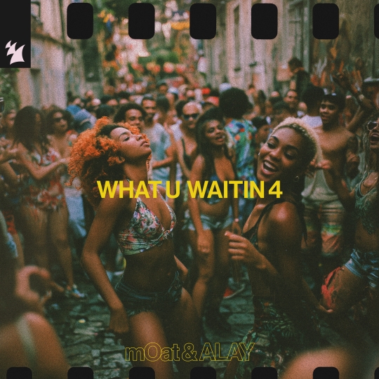 mOat & ALAY - What U Waitin 4 (Extended Mix)