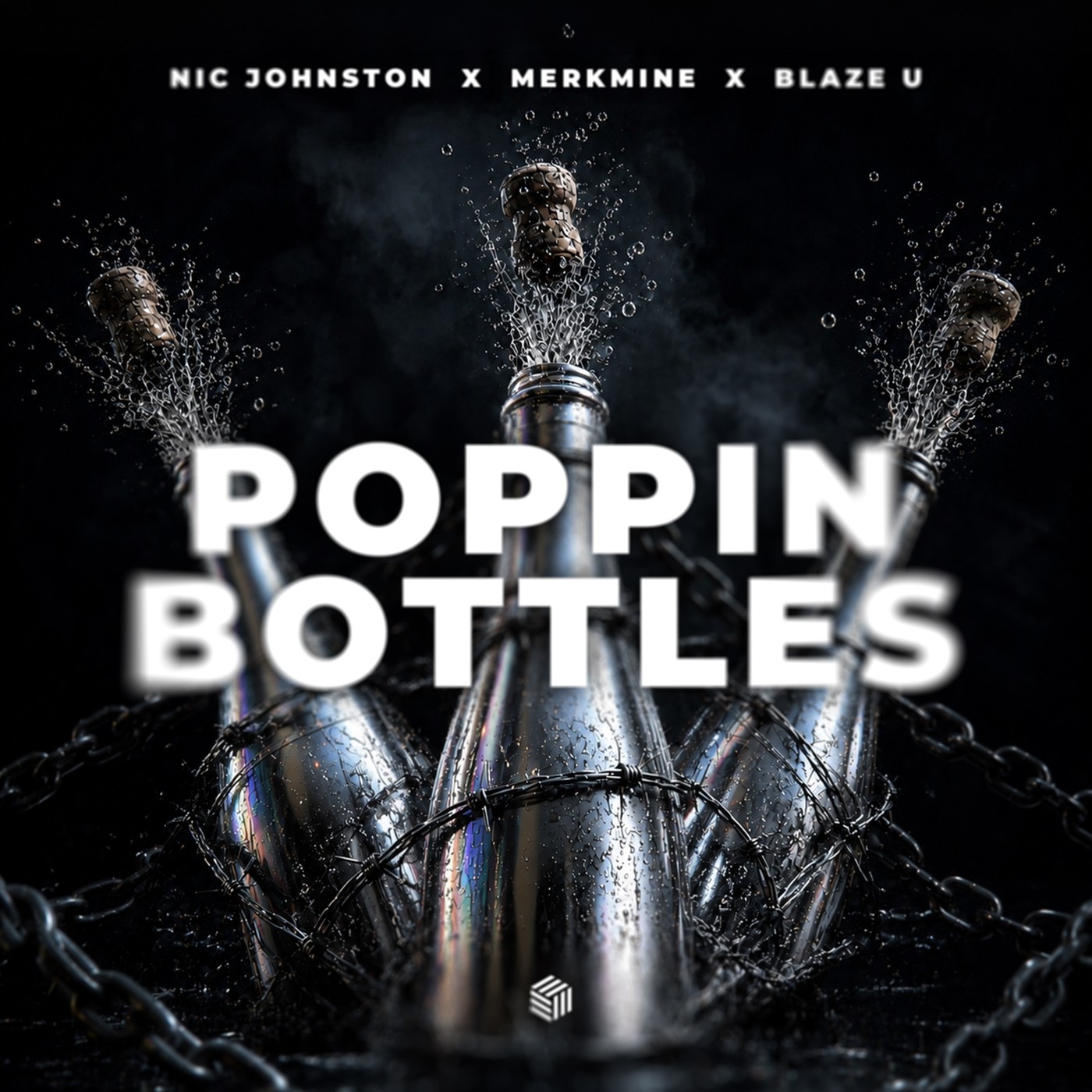 Nic Johnston, MerkMine & Blaze U - Poppin Bottles (Extended Mix)